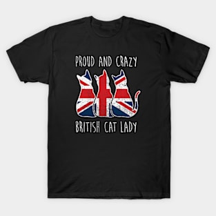 PROUD AND CRAZY BRITISH CAT LADY T-Shirt